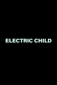 Poster to the movie "Electric Child" #652560