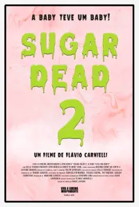 Poster to the movie "Sugar Dead 2 - A Baby teve um Baby!" #680855