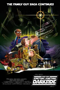 Poster to the movie "Family Guy Presents: Something, Something, Something, Dark Side" #1171429