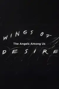 Wings of Desire: The Angels Among Us