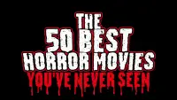 Backdrop to the movie "The 50 Best Horror Movies You