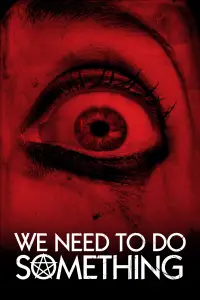 Poster to the movie "We Need to Do Something" #1027455