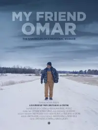 Poster to the movie "My Friend Omar: The struggles of a Seasonal Worker" #1133289