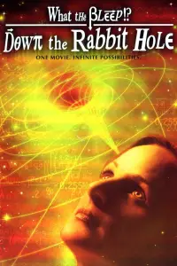 Poster to the movie "What the Bleep! Down the Rabbit Hole" #978243