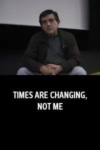 Poster to the movie "Times Are Changing, Not Me" #1203568