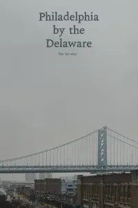 Poster to the movie "Philadelphia by the Delaware" #679527