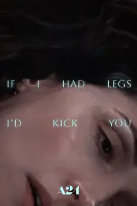 Poster to the movie "If I Had Legs I’d Kick You" #1052654