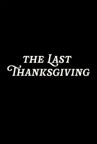 Poster to the movie "The Last Thanksgiving" #740600