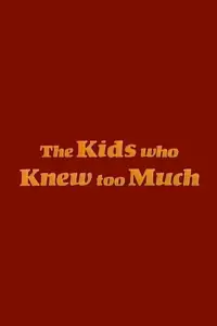 Poster to the movie "The Kids Who Knew Too Much" #1144626