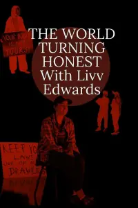 Poster to the movie "The World Turning Honest With Liv Edwards" #493228