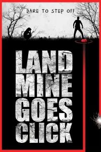 Poster to the movie "Landmine Goes Click" #996404