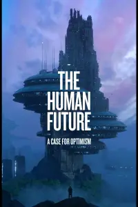Poster to the movie "THE HUMAN FUTURE: A Case for Optimism" #1202257