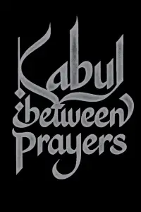 Poster to the movie "Kabul, Between Prayers" #685087