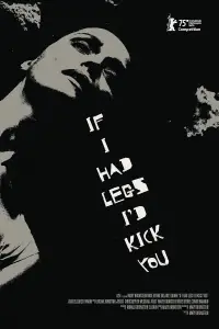 Poster to the movie "If I Had Legs I’d Kick You" #1119147