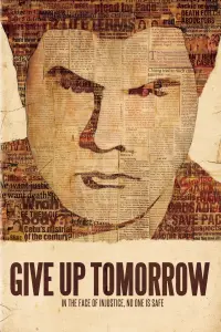 Poster to the movie "Give Up Tomorrow" #785001