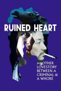 Poster to the movie "Ruined Heart: Another Lovestory Between a Criminal & a Whore" #1133441