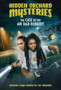 Poster to the movie "Hidden Orchard Mysteries: The Case of the Air B and B Robbery" #1014645