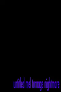 Poster to the movie "Untitled Mel Turnage Nightmare" #473757