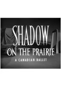 Poster to the movie "Shadow on the Prairie (A Canadian Ballet)" #872817