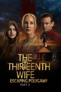 Poster to the movie "The Thirteenth Wife: Escaping Polygamy, Part 2" #686776