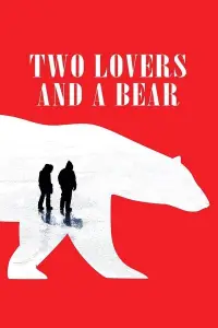 Poster to the movie "Two Lovers and a Bear" #1084860