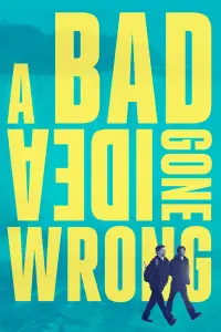 Poster to the movie "A Bad Idea Gone Wrong" #961626