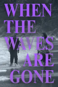 Poster to the movie "When the Waves Are Gone" #1043926