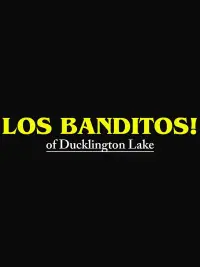 Poster to the movie "Los Banditos! of Ducklington Lake" #776342