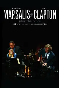 Poster to the movie "Wynton Marsalis and Eric Clapton Play the Blues - Live from Jazz at Lincoln Center" #1134014