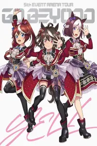 Poster to the movie "Uma Musume Pretty Derby 5th EVENT ARENA TOUR "GO BEYOND" - YELL - & - NEW GATE -" #850970