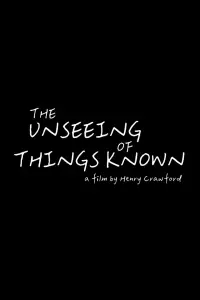 Poster to the movie "The Unseeing of Things Known" #1076282