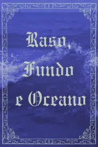 Poster to the movie "Raso, Fundo e Oceano" #1158203