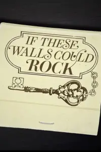 If These Walls Could Rock