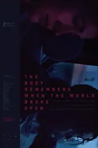 Poster to the movie "The Body Remembers When the World Broke Open" #961268
