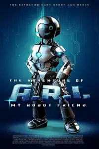 Poster to the movie "The Adventure of A.R.I.: My Robot Friend" #964764