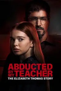 Poster to the movie "Abducted by My Teacher: The Elizabeth Thomas Story" #1148217