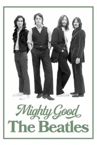 Poster to the movie "Mighty Good: The Beatles" #1208956