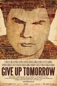 Poster to the movie "Give Up Tomorrow" #784994