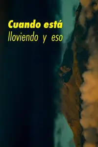 Poster to the movie "Cuando Está Lloviendo y Eso" #940883