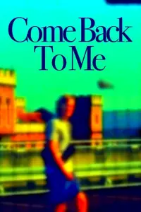 Poster to the movie "Come Back To Me" #1007542
