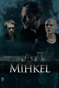 Poster to the movie "Mihkel" #1087673