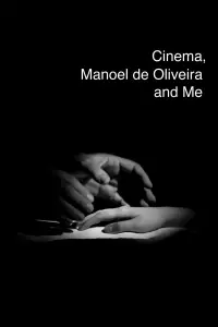 Poster to the movie "Cinema, Manoel de Oliveira and Me" #1211346