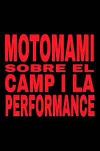 Poster to the movie "MOTOMAMI. SOBRE EL CAMP I LA PERFORMANCE." #834128