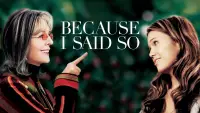 Backdrop to the movie "Because I Said So" #1026250