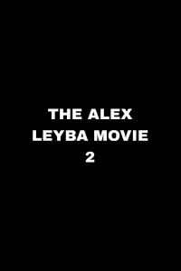 Poster to the movie "The Alex Leyba Movie II" #1101616