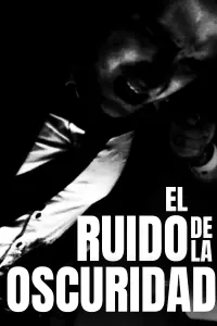Poster to the movie "El Ruido de la Oscuridad" #632721