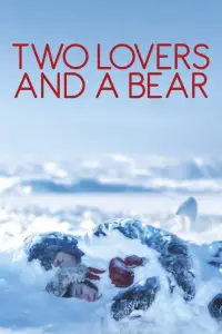 Poster to the movie "Two Lovers and a Bear" #1084865