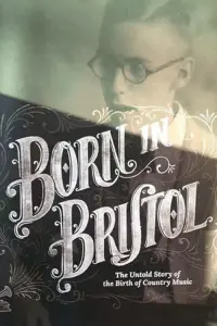 Poster to the movie "Born in Bristol: The Untold Story of the Birth of Country Music" #843915