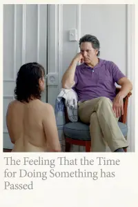 Poster to the movie "The Feeling That the Time for Doing Something Has Passed" #1130222