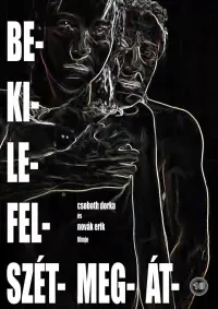 Poster to the movie "be- ki- le- fel- szét- meg- át-" #679066